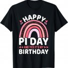 Happy Pi Day and Yes It's my Birthday Math 14 March Nerd T-Shirt