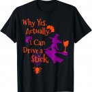 Why Yes Actually I Can Drive a Stick Funny Halloween Witch T-Shirt