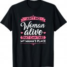 Ain't No Woman Alive That Can Take My Mama's Place T-Shirt