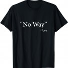 No Way Jose T-Shirt