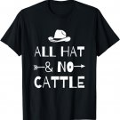 All hat and no CATTLE T Shirt Farmer Cowboy