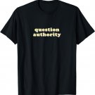 Question Authority T-Shirt