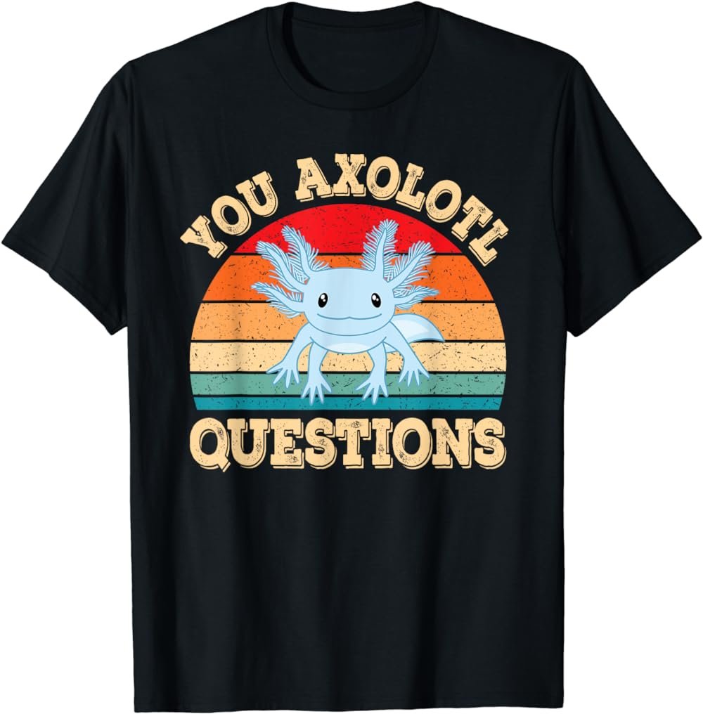 You Axolotl Questions Funny Axolotls Retro Kawaii T-Shirt