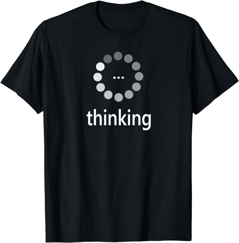 I'm Thinking Shirt, Loading Thought Process Logo Pun T-Shirt