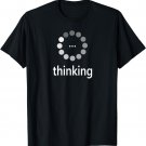 I'm Thinking Shirt, Loading Thought Process Logo Pun T-Shirt