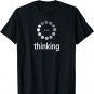I'm Thinking Shirt, Loading Thought Process Logo Pun T-Shirt