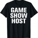 Game Show Host T-Shirt - Trivia Game Questions Gift Tee