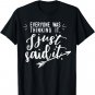 Funny Sarcastic Everyone was Thinking It I Just Said Gift T-Shirt