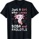 Just A Girl Who Loves Boba And Axolotl Bubble Milk Tea Otaku T-Shirt