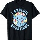 I Axolotl Questions Funny Blue Axolotl Kawaii T-Shirt