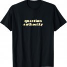 Question Authority T-Shirt