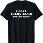 I Have Chemo Brain What's Your Excuse - T-shirt- Oncology