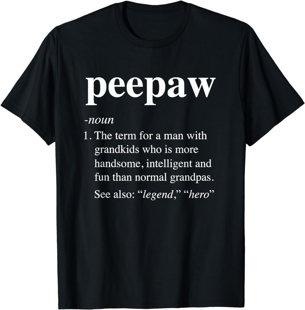 Peepaw Definition Funny Dictionary Entry for Men Dad Grandpa T-Shirt