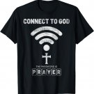 Connect To God The Password Is Prayer T-Shirt