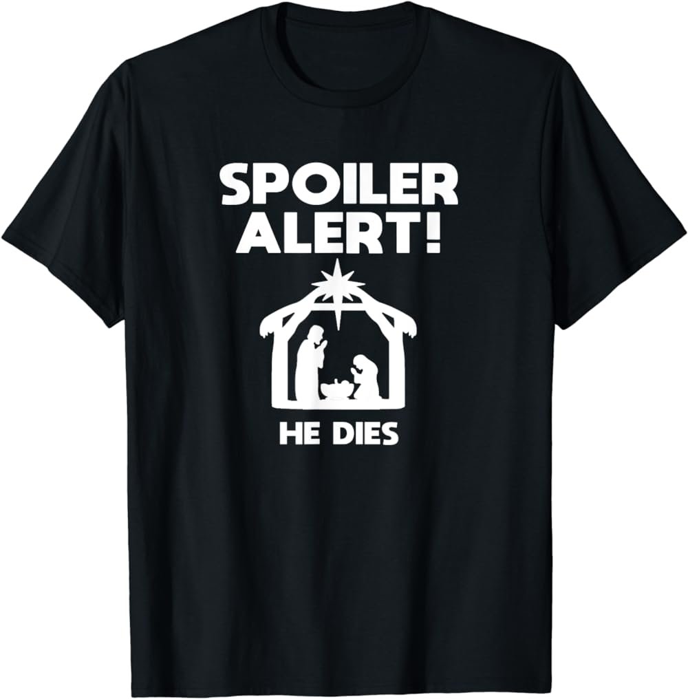 Spoiler Alert He Dies, Funny Christmas T-Shirt