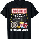 Sister Birthday Crew Movie Night Theme Matching Party T-Shirt
