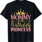 Birthday For Girl Outfit Mommy Of The Birthday Princess T-Shirt