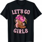 Cute Western Cowgirls Country Western Rodeo Let's Go Girls T-Shirt