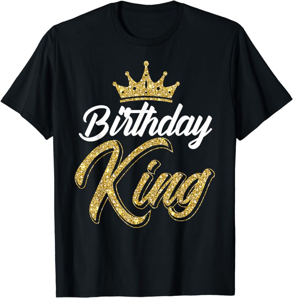 Birthday King Son Or Dad&Acirc;&acute;s Birthday Party T-Shirt