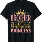 Birthday For Girl Outfit Brother Of The Birthday Princess T-Shirt