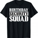 Birthday Security Squad Best Ever Cool Birthday Squad Party T-Shirt