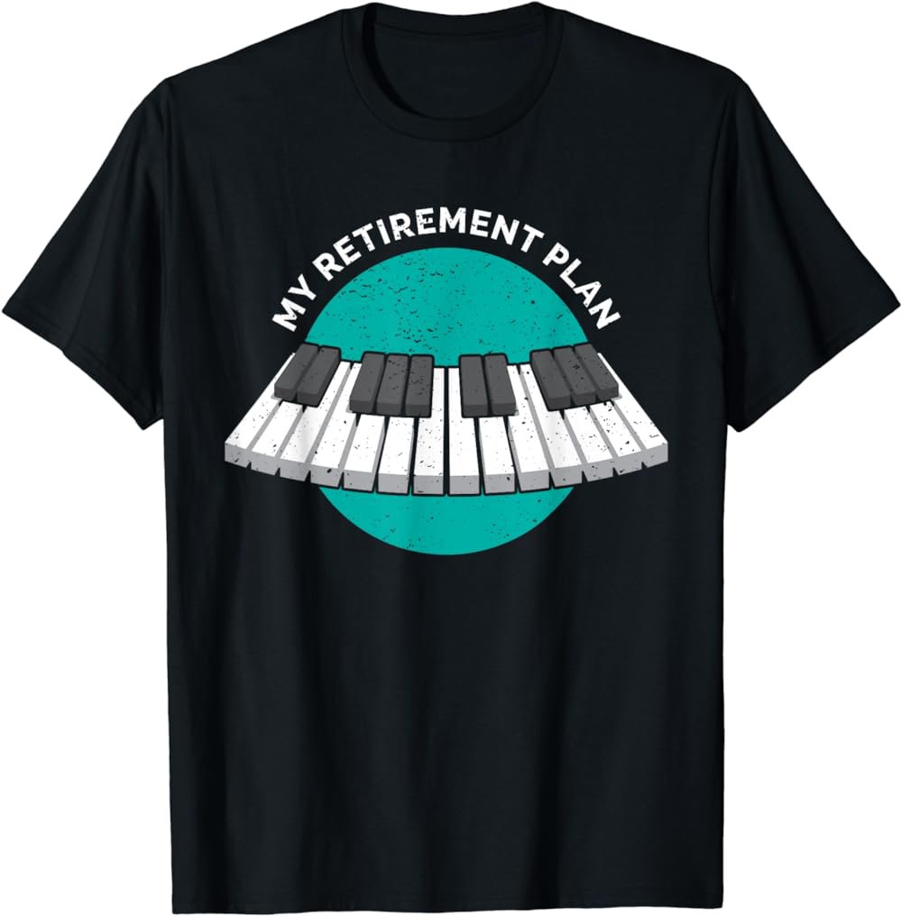 My Retirement Plan Piano classic Keyboard Music Instrument T-Shirt