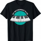 My Retirement Plan Piano classic Keyboard Music Instrument T-Shirt