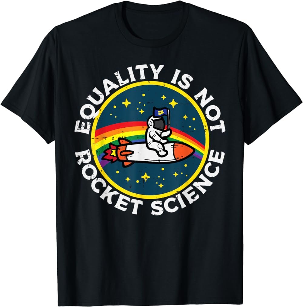 Lgbt Equality Not Rocket Science Pride Ally Men Women Kids T-Shirt