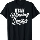 It's My Winning Season Big White Font T-Shirt