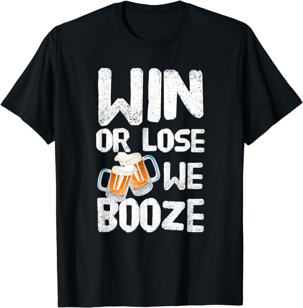 Win or Lose We Booze - Team T-shirt