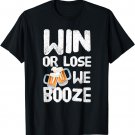 Win or Lose We Booze - Team T-shirt