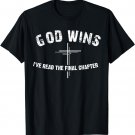 I've Read The Final Chapter God Wins T-Shirt