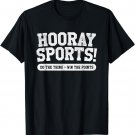Hooray Sports! Funny Sports T-shirt