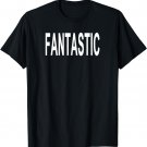 Shirt That Says Fantastic T-Shirt