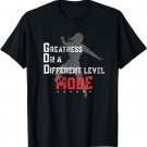 Greatness On A Different Level Mode T-Shirt