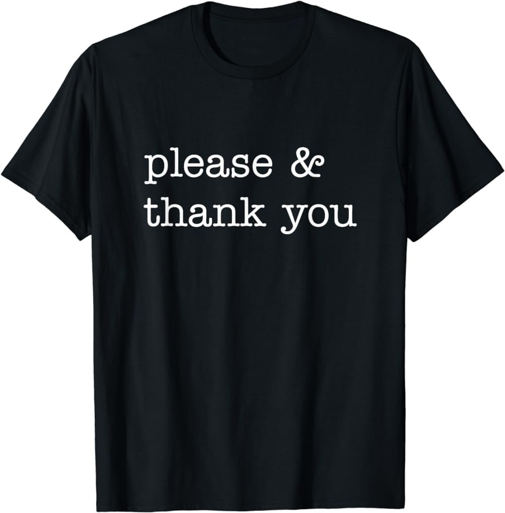 Please & Thank You T-shirt