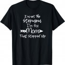 I'm Not The Stepmom I'm The Mom That Stepped Up T-Shirt