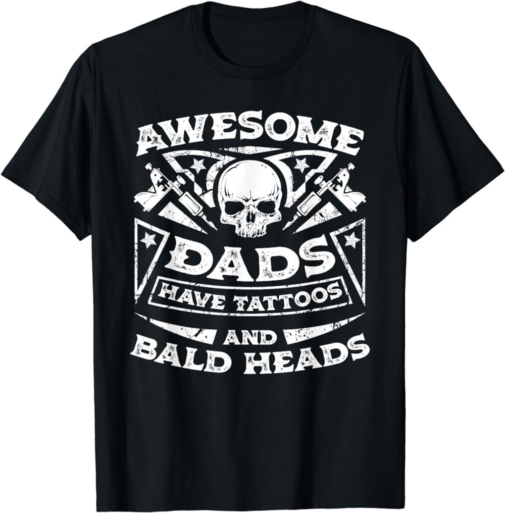 Awesome Dads Have Tattoos and Bald Heads Shirt