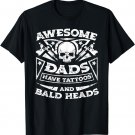 Awesome Dads Have Tattoos and Bald Heads Shirt