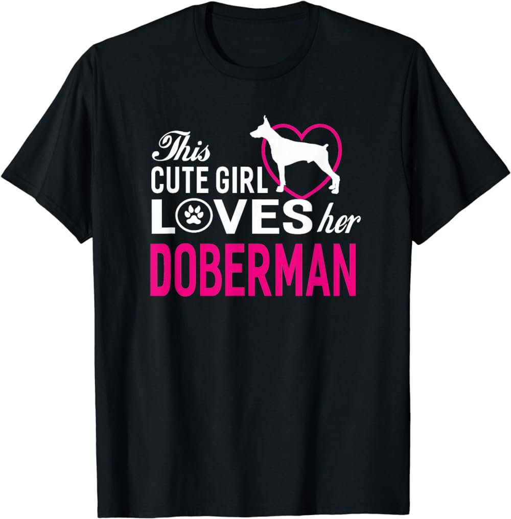 Girl Loves Her Doberman Dog Breed Women Gift T-shirt