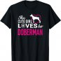 Girl Loves Her Doberman Dog Breed Women Gift T-shirt