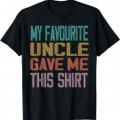 my favourite UNCLE gave me this shirt T-Shirt