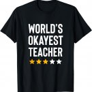 Worlds Okayest Teacher Appreciation Week Funny Teacher T-Shirt