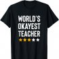 Worlds Okayest Teacher Appreciation Week Funny Teacher T-Shirt