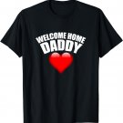 Welcome Home Daddy Surprise T-Shirt for Kids or Wifes