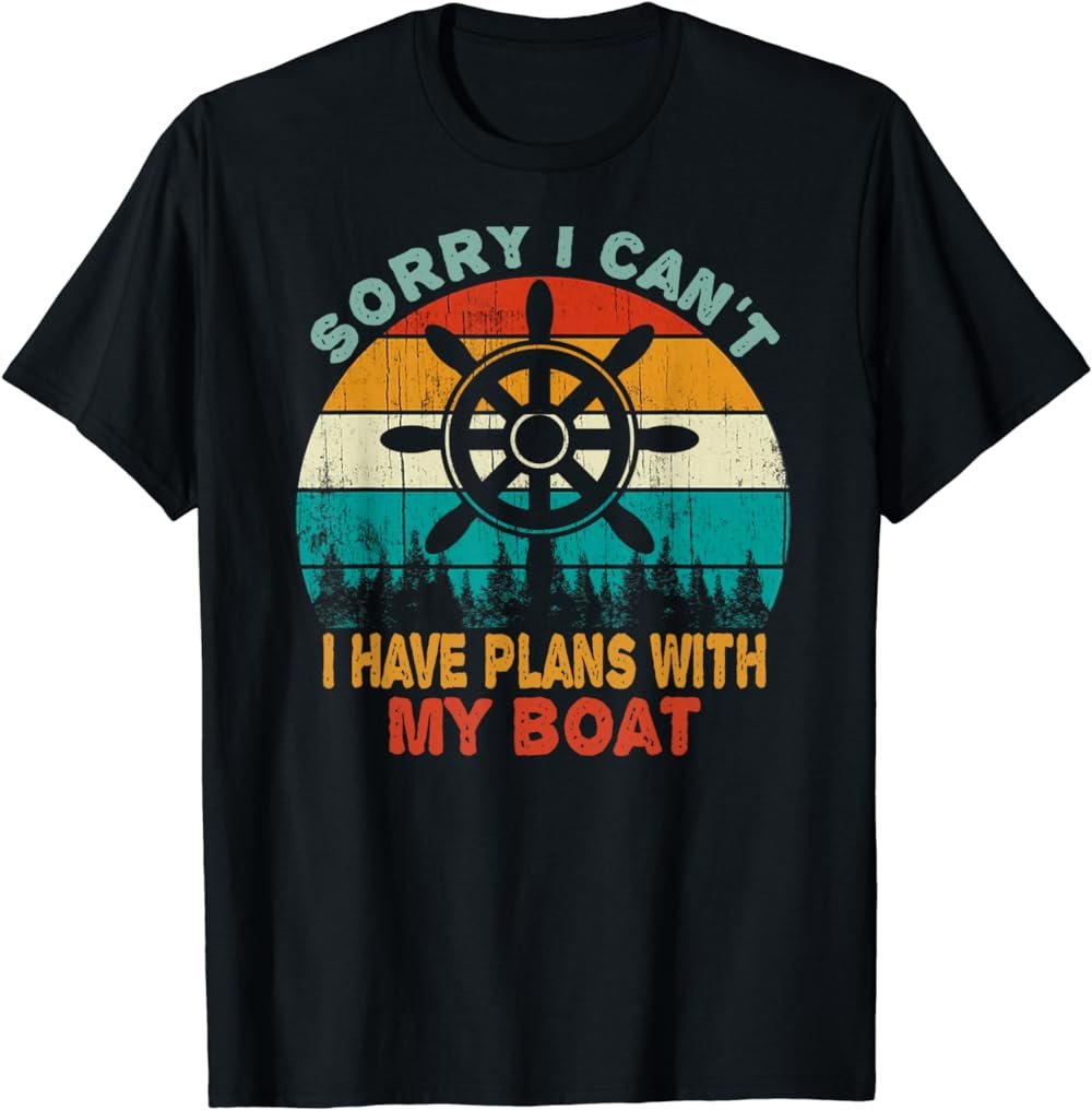 Sorry I Can't I Have Plans With My Boat Owner Christmas Gift T-Shirt