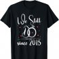 We Still Do Love Married Since 2015 Marriage Anniversary T-Shirt