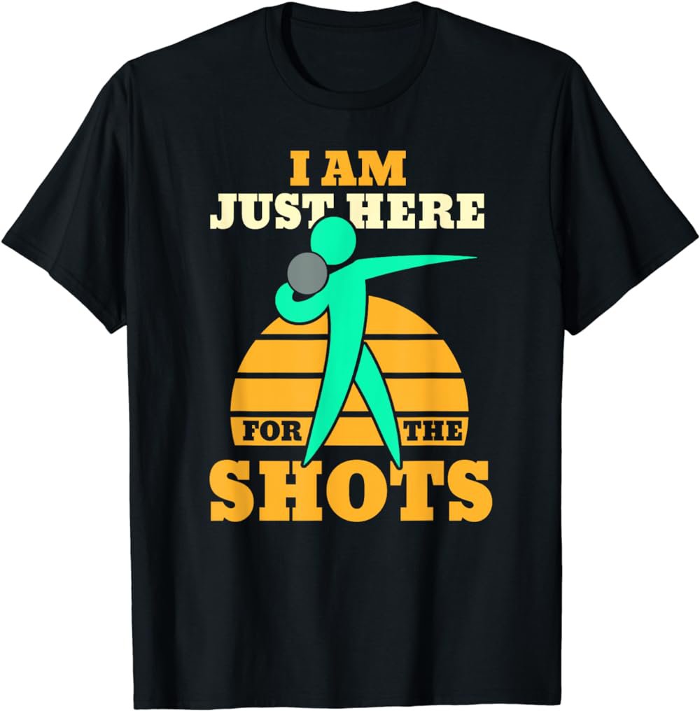 Shot Put Shirt Funny Here for the Shots Sport Shot Putter T-Shirt