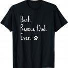 Animal Rescue Quote / Cat Dog Best Dad Ever Paw Love Design T-Shirt