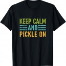 Keep Calm and Pickle On - Pickleball T-Shirt